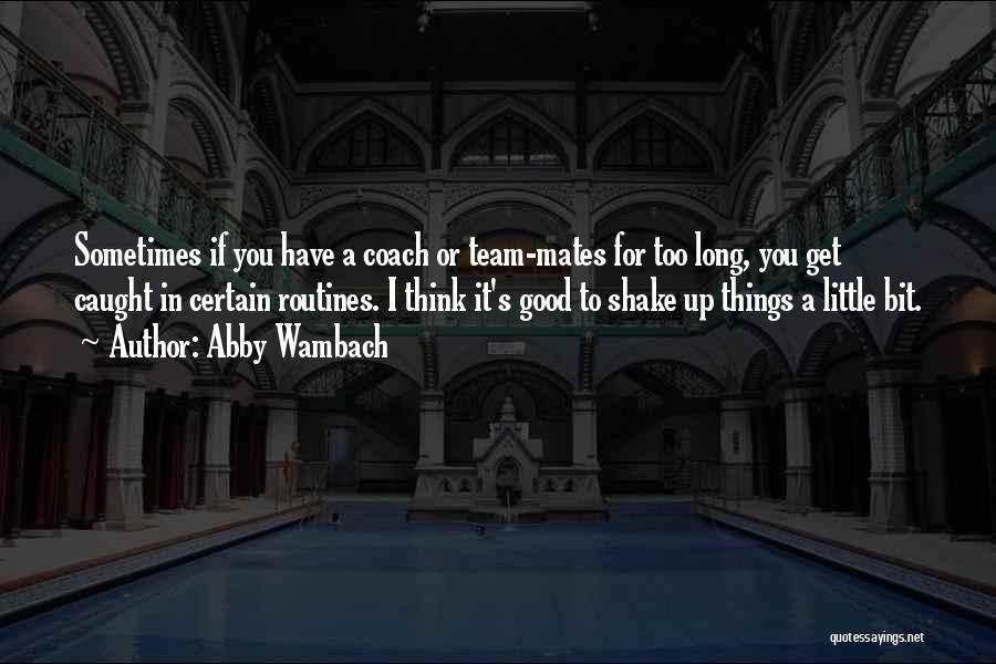 Shake Things Up Quotes By Abby Wambach