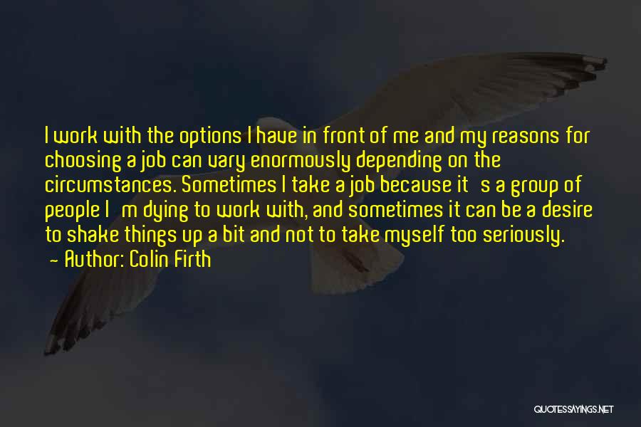 Shake Things Up Quotes By Colin Firth