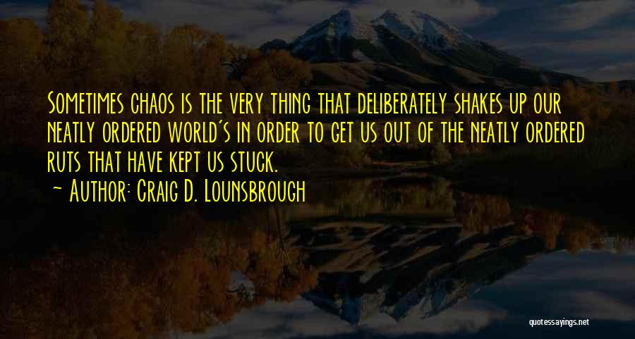 Shake Up The World Quotes By Craig D. Lounsbrough