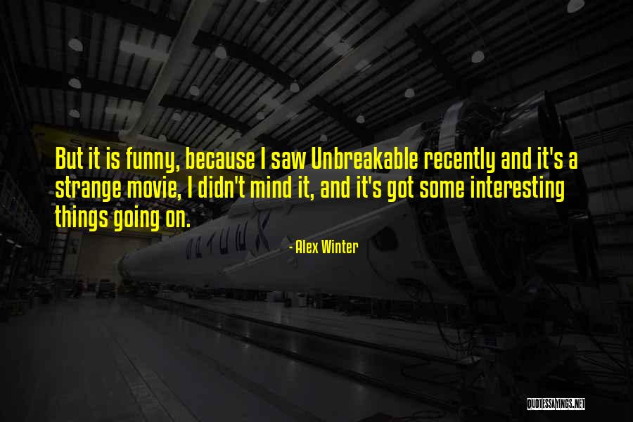 Shakeela Movies Quotes By Alex Winter Shakeela Movies Quotes By Alex Winter