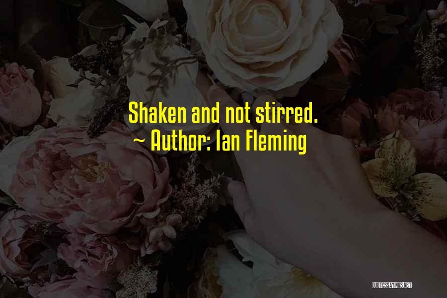 Shaken Not Stirred Quotes By Ian Fleming