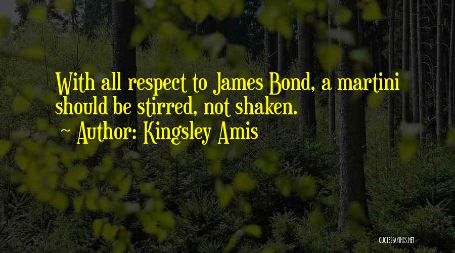 Shaken Not Stirred Quotes By Kingsley Amis