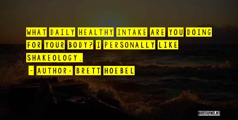 Shakeology Quotes By Brett Hoebel