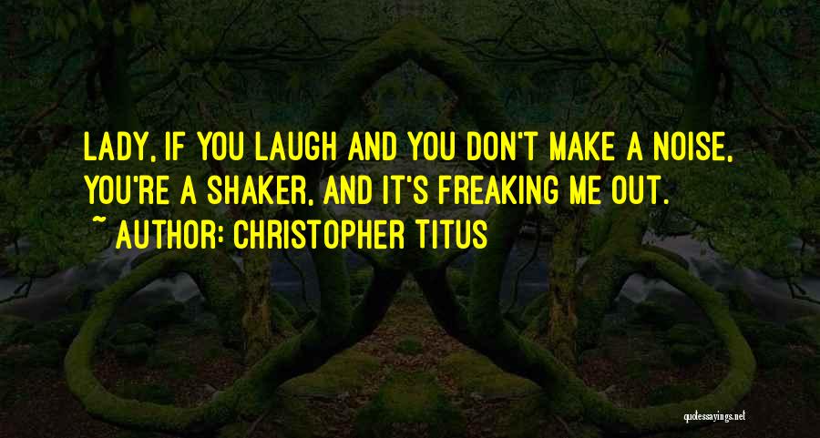 Shaker Quotes By Christopher Titus
