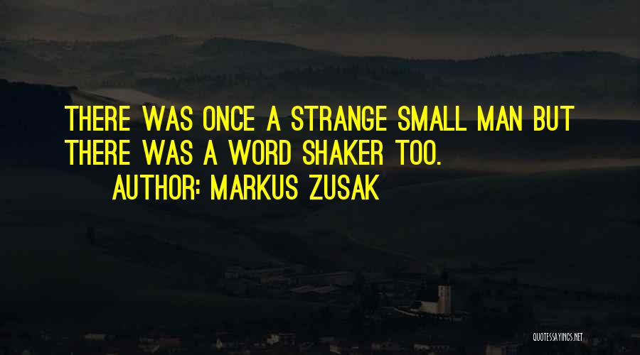 Shaker Quotes By Markus Zusak