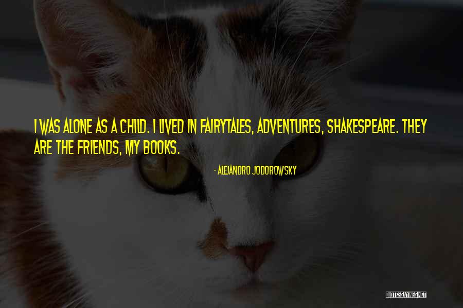 Shakespeare Alone Quotes By Alejandro Jodorowsky