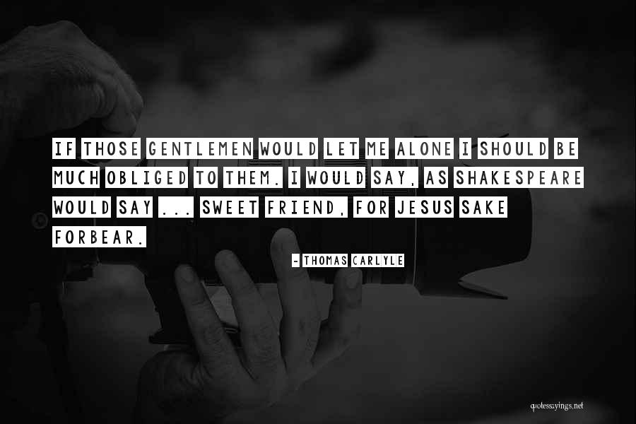 Shakespeare Alone Quotes By Thomas Carlyle