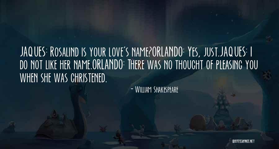 Shakespeare As You Like It Orlando Quotes By William Shakespeare