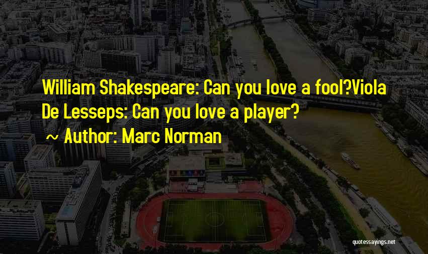 Shakespeare Fool Love Quotes By Marc Norman