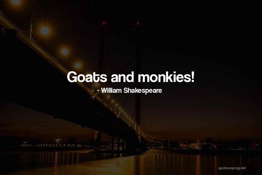 Shakespeare Goats Quotes By William Shakespeare Shakespeare Goats Quotes By William Shakespeare