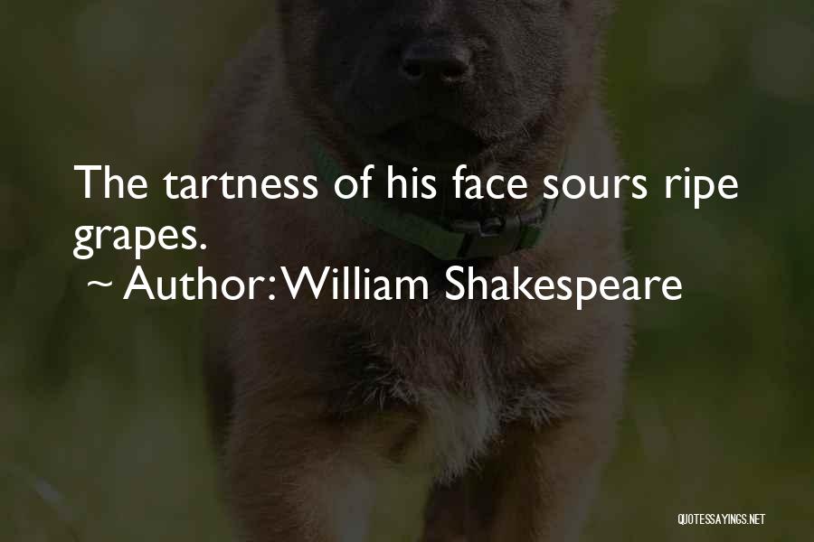 Shakespeare Grapes Quotes By William Shakespeare