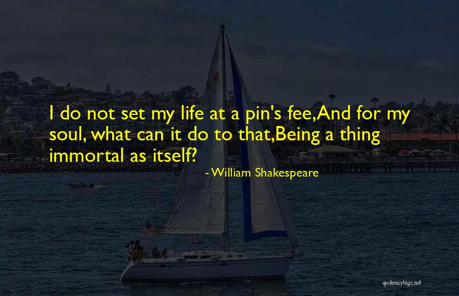 Shakespeare Immortality Quotes By William Shakespeare Shakespeare Immortality Quotes By William Shakespeare