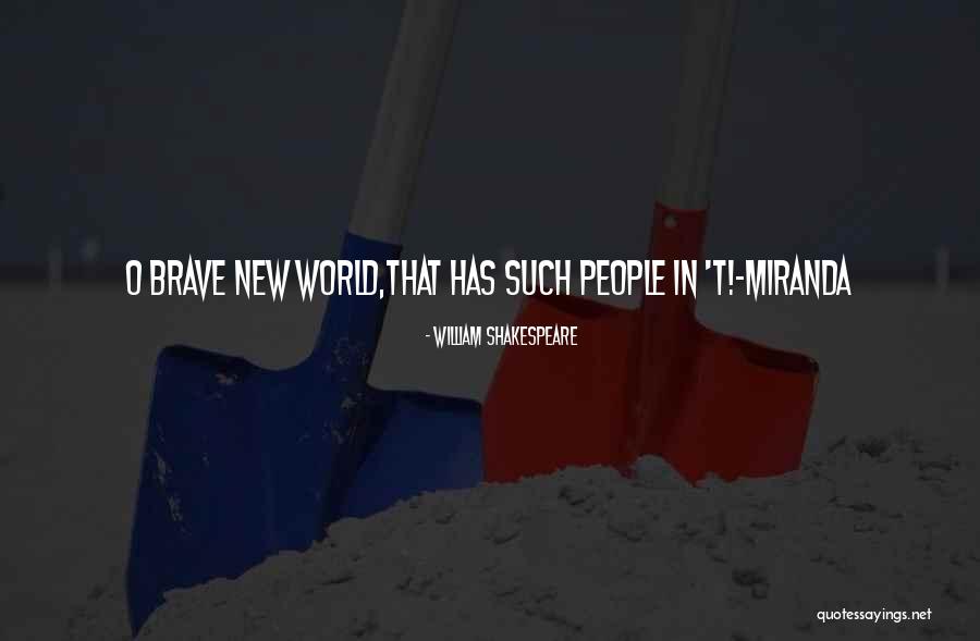 Shakespeare In Brave New World Quotes By William Shakespeare Shakespeare In Brave New World Quotes By William Shakespeare