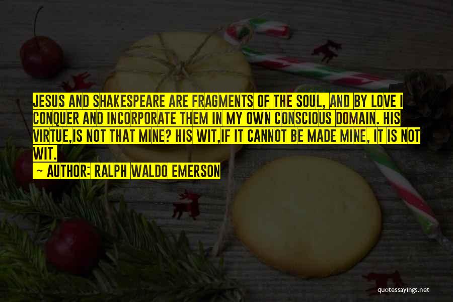 Shakespeare In Love Quotes By Ralph Waldo Emerson
