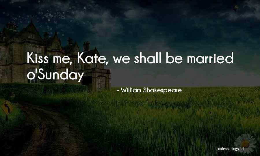 Shakespeare Kate Quotes By William Shakespeare Shakespeare Kate Quotes By William Shakespeare