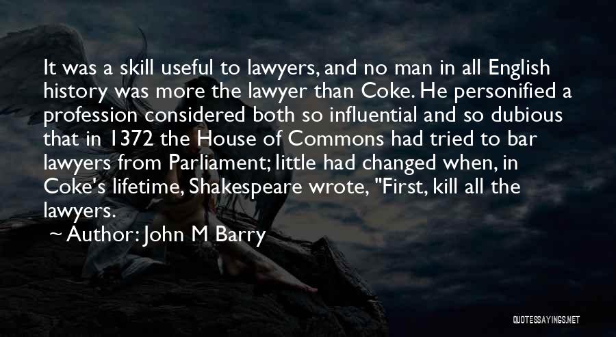 Shakespeare Lawyers Quotes By John M Barry