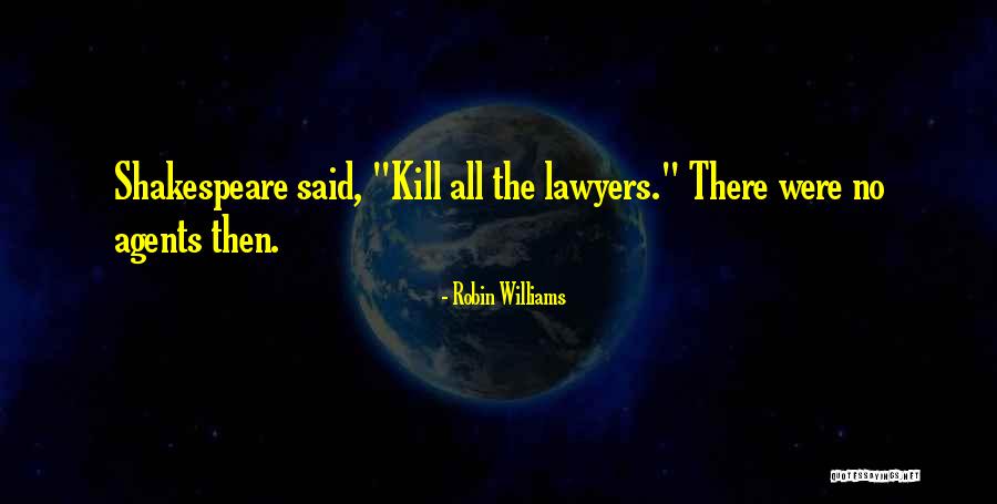 Shakespeare Lawyers Quotes By Robin Williams