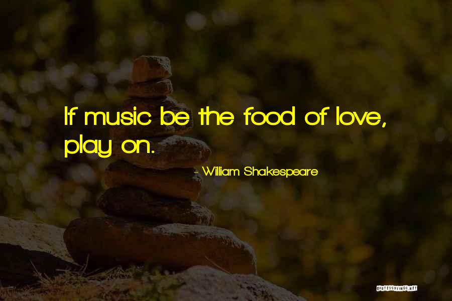 Shakespeare Love And Music Quotes By William Shakespeare Shakespeare Love And Music Quotes By William Shakespeare