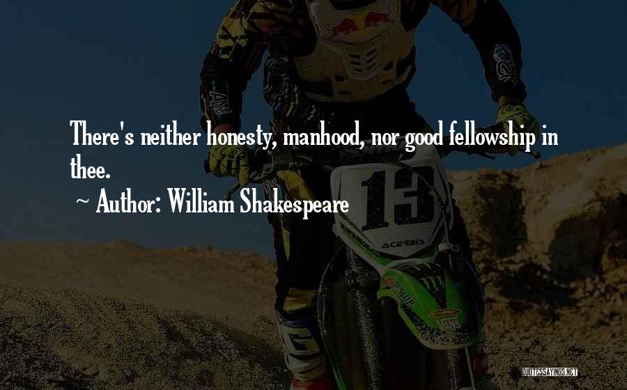 Shakespeare Manhood Quotes By William Shakespeare