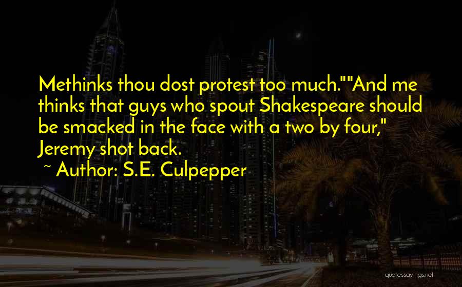 Shakespeare Methinks Quotes By S.E. Culpepper