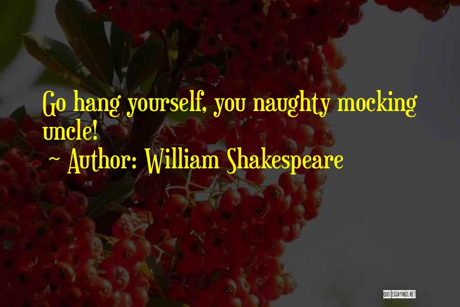 Shakespeare Mocking Quotes By William Shakespeare