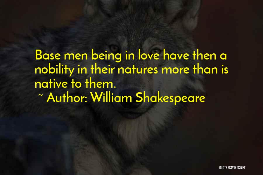 Shakespeare Nobility Quotes By William Shakespeare