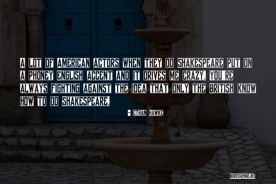 Shakespeare On Actors Quotes By Ethan Hawke