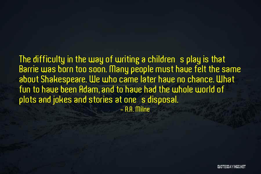 Shakespeare Plays Quotes By A.A. Milne Shakespeare Plays Quotes By A.A. Milne