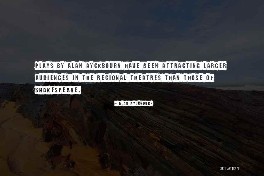 Shakespeare Plays Quotes By Alan Ayckbourn Shakespeare Plays Quotes By Alan Ayckbourn