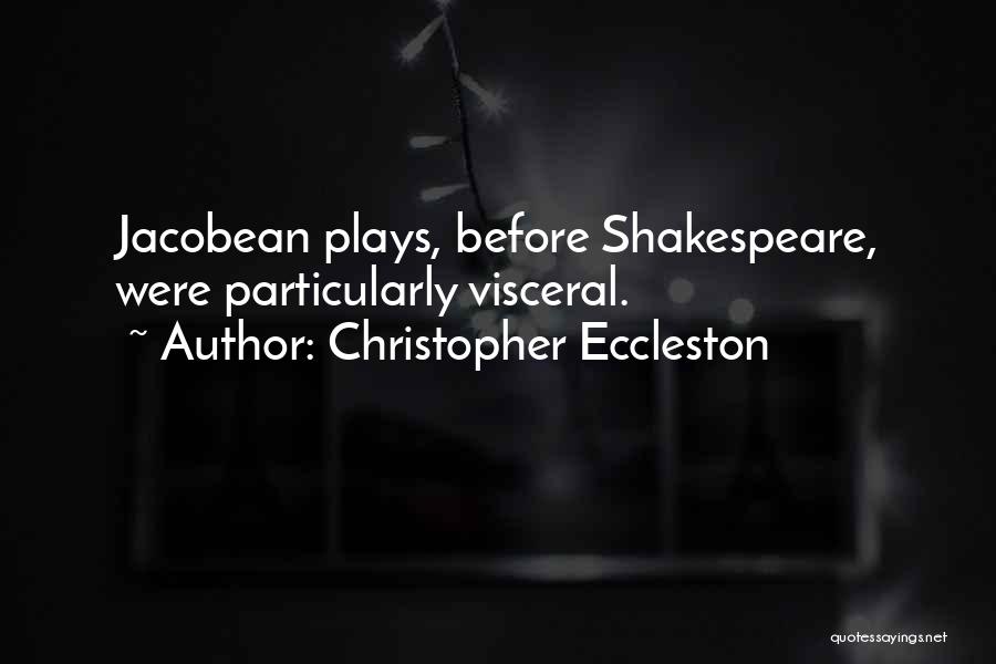 Shakespeare Plays Quotes By Christopher Eccleston