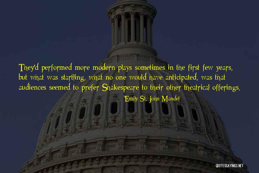 Shakespeare Plays Quotes By Emily St. John Mandel Shakespeare Plays Quotes By Emily St. John Mandel