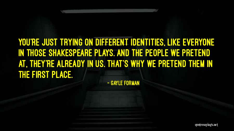 Shakespeare Plays Quotes By Gayle Forman Shakespeare Plays Quotes By Gayle Forman