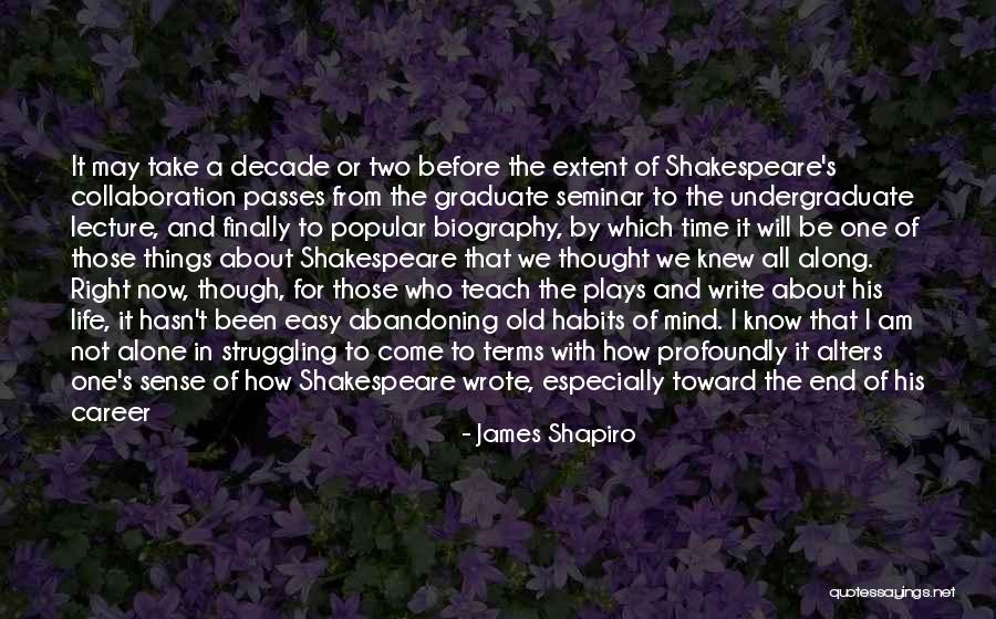 Shakespeare Plays Quotes By James Shapiro