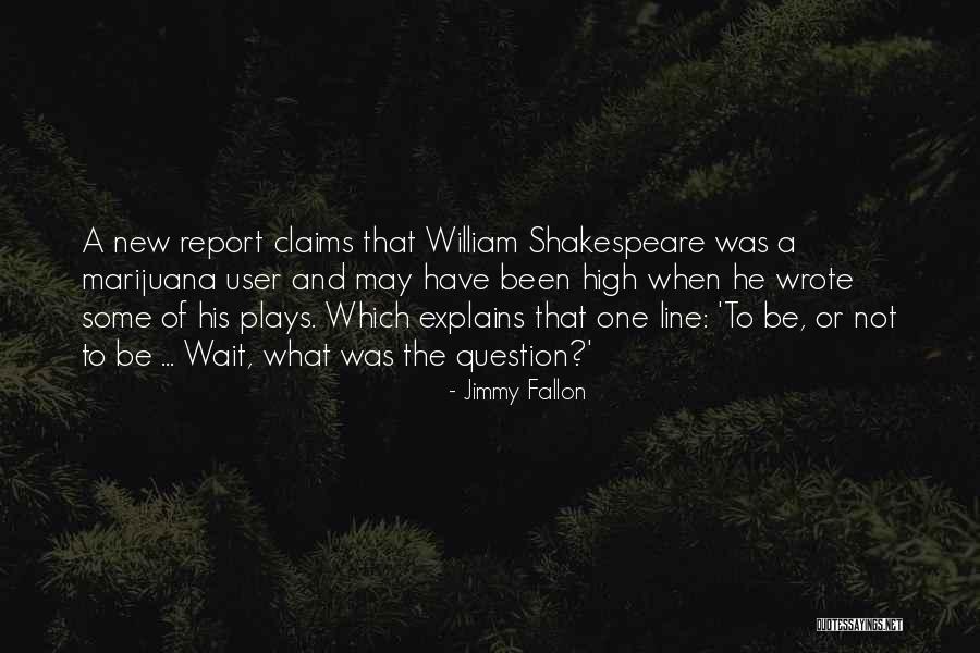 Shakespeare Plays Quotes By Jimmy Fallon