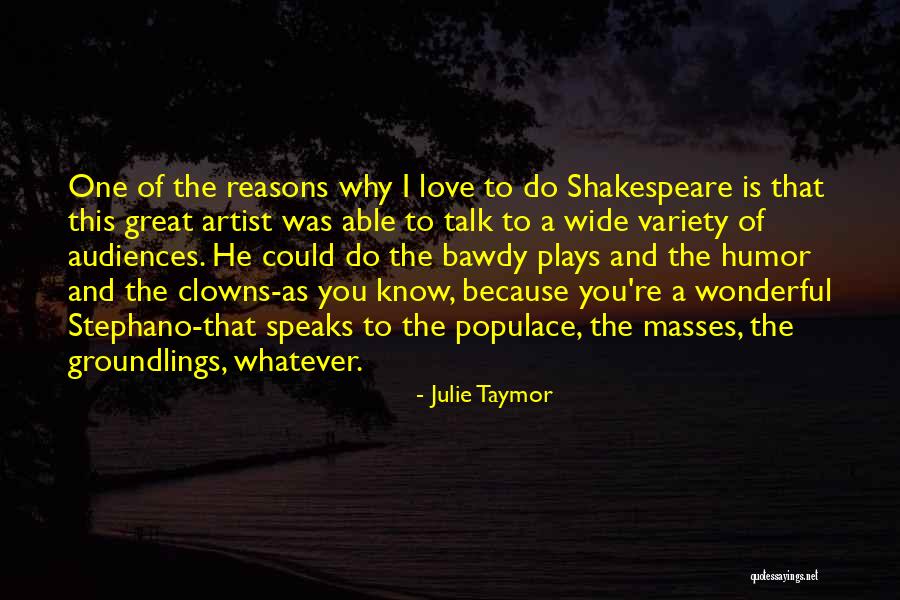 Shakespeare Plays Quotes By Julie Taymor