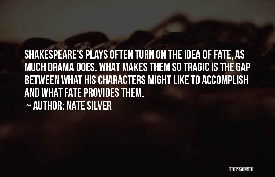 Shakespeare Plays Quotes By Nate Silver