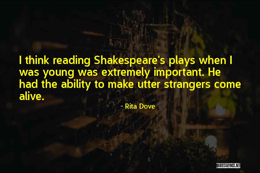 Shakespeare Plays Quotes By Rita Dove