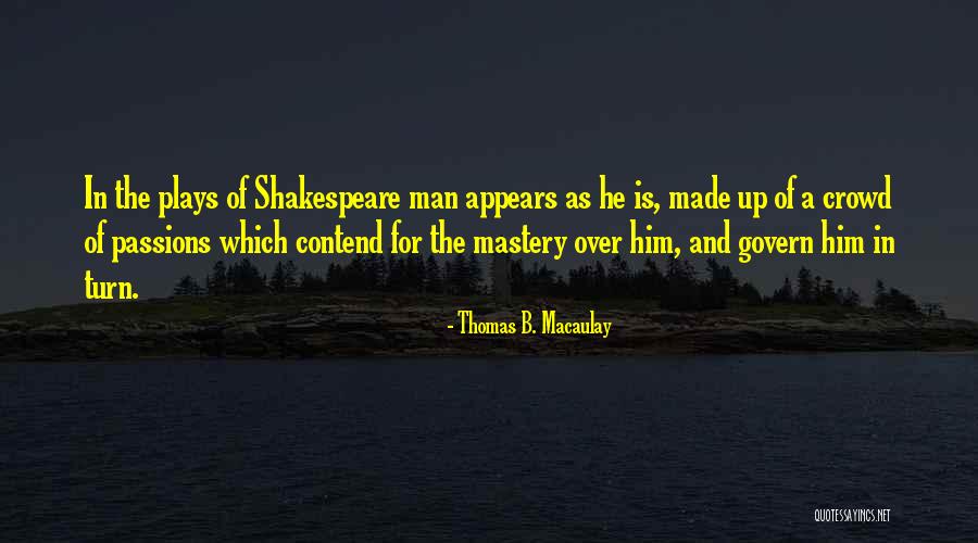 Shakespeare Plays Quotes By Thomas B. Macaulay