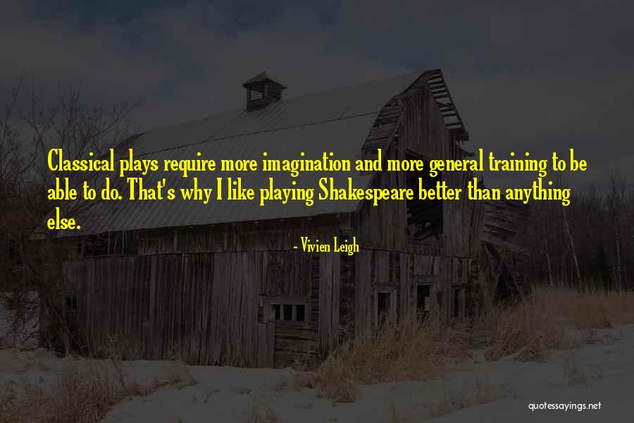 Shakespeare Plays Quotes By Vivien Leigh Shakespeare Plays Quotes By Vivien Leigh