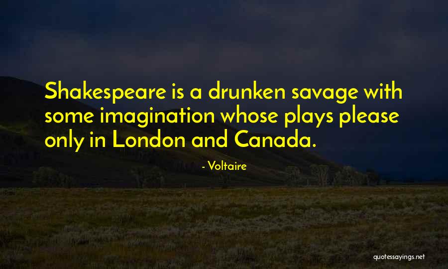 Shakespeare Plays Quotes By Voltaire