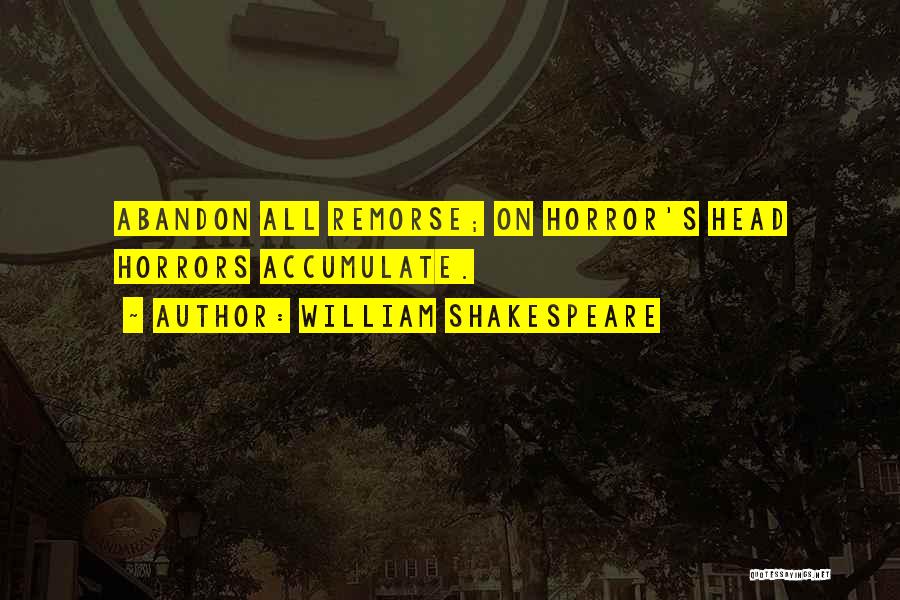 Shakespeare Remorse Quotes By William Shakespeare