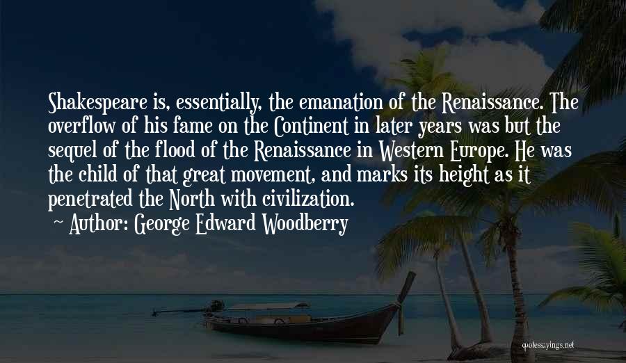 Shakespeare Renaissance Quotes By George Edward Woodberry