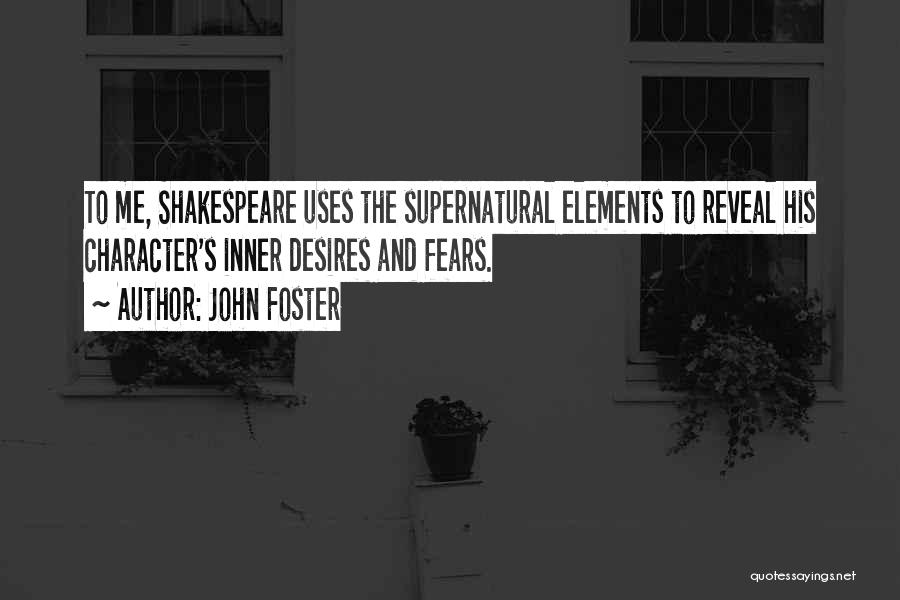 Shakespeare Reveal Quotes By John Foster