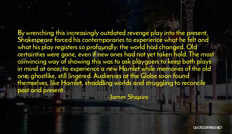 Shakespeare Revenge Quotes By James Shapiro