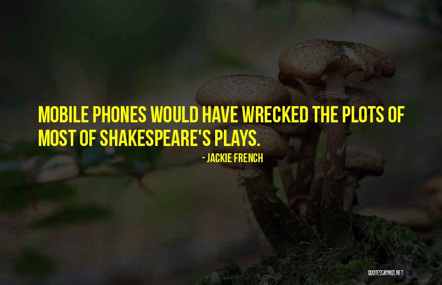 Shakespeare S Plays Quotes By Jackie French Shakespeare S Plays Quotes By Jackie French