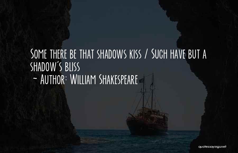 Shakespeare Shadows Quotes By William Shakespeare