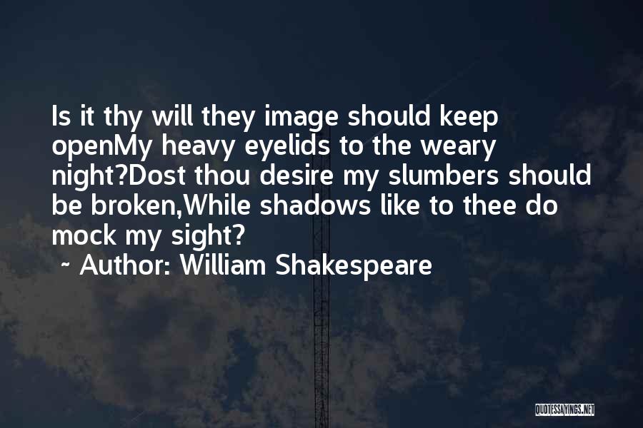 Shakespeare Shadows Quotes By William Shakespeare