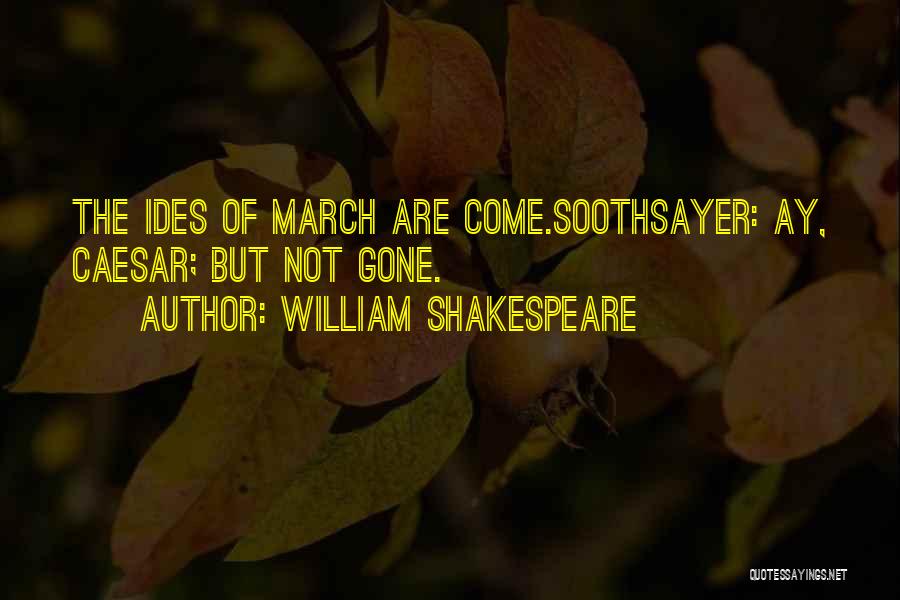 Shakespeare Soothsayer Quotes By William Shakespeare