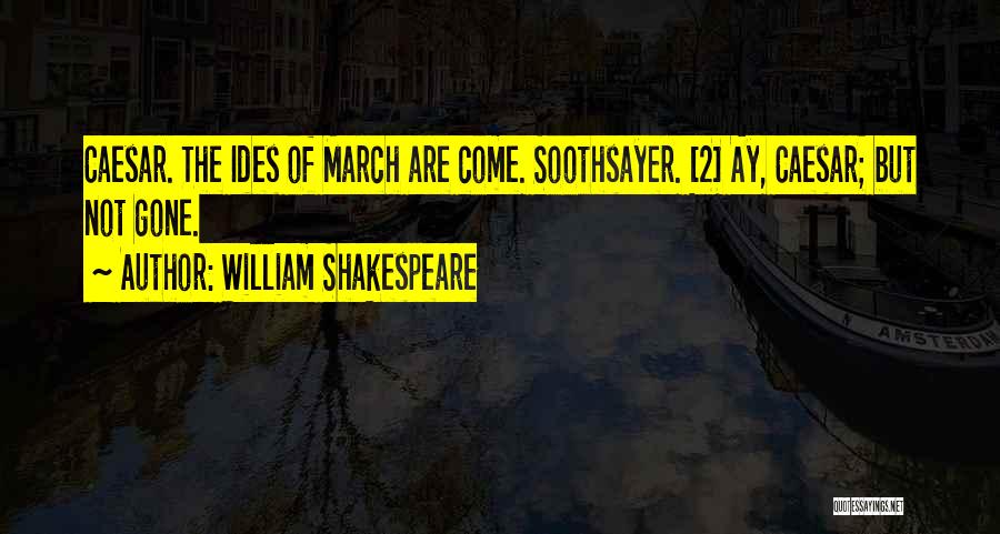 Shakespeare Soothsayer Quotes By William Shakespeare