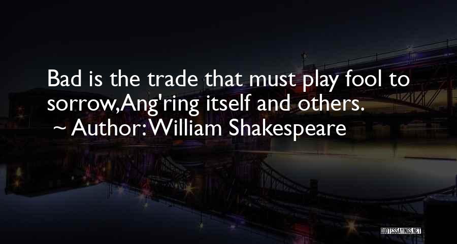 Shakespeare Sorrow Quotes By William Shakespeare